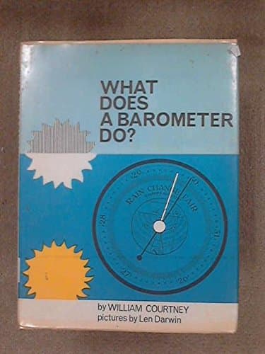 What Does a Barometer Do (How Does it Work) [Hardcover] William Courtney by null
