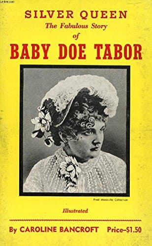 Silver Queen, the fabulous story of Baby Doe Tabor Bancroft, Caroline by null
