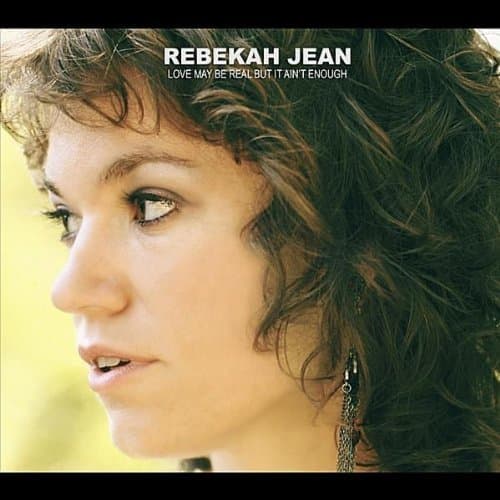 Love May Be Real But It Ain't Enough [Audio CD] Rebekah Jean by null