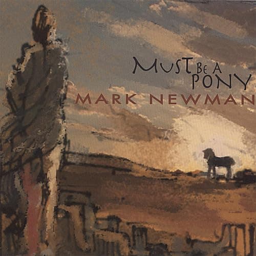 Must Be a Pony [Audio CD] Newman, Mark by null