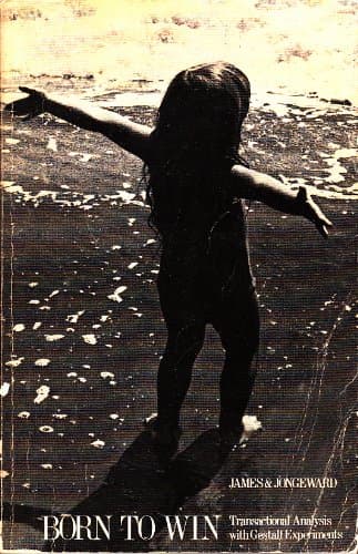 Born to Win - Transactional Analysis with Gesalt Experiments [Paperback] james, muriel by null
