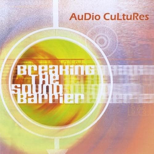 Breaking the Sound Barrier [Audio CD] Audio Cultures by null