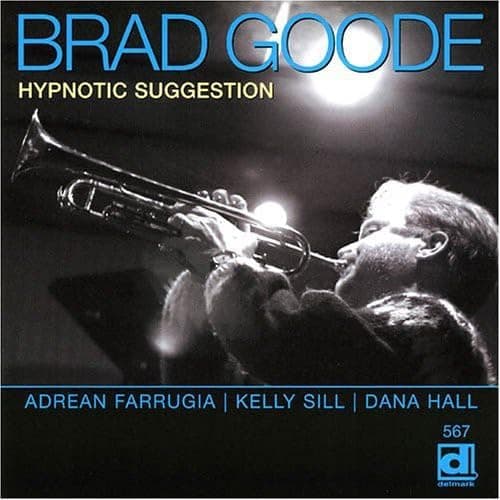 Hypnotic Suggestion [Audio CD] Brad Goode; Adrean Farrugia; Kelly Sill and Dana Hall by null