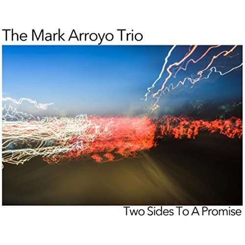 Two Sides To a Promise [Audio CD] Mark Arroyo Trio