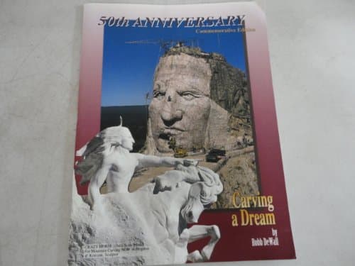 Carving a Dream 50th Anniversay Commemorative Edition Craxy Horse Memorial [Paperback] Robb DeWall by null