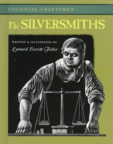 The Silversmiths (Colonial Craftsmen) Fisher, Leonard Everett by null