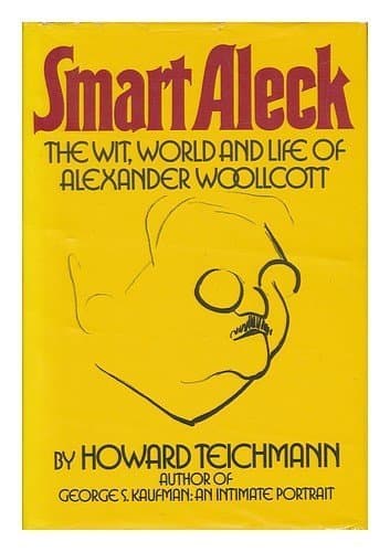 Smart Aleck: The Wit, World, and Life of Alexander Woollcott by Howard Teichmann (1976-01-01) [Hardcover] Howard Teichmann by null