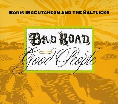 Bad Road Good People [Audio CD] Boris McCutcheon & the Saltlicks and Boris McCutcheon by null