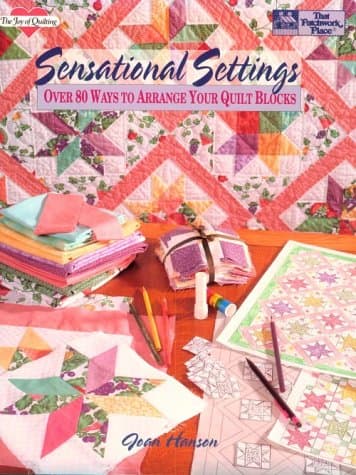 Sensational Settings: Over 80 Ways to Arrange Your Quilt Blocks (The Joy of Quilting) by Joan Hanson