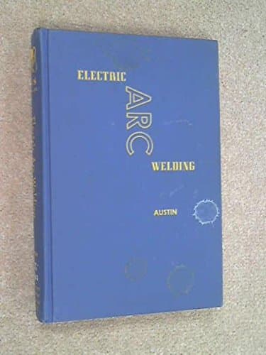 Electric Arc Welding [Hardcover] Austin, John Benjamin by null