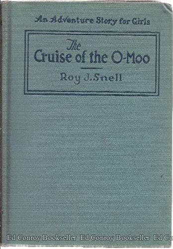 THE CRUISE OF THE O MOO (ADVENTURE STORIES FOR GIRLS) by Roy J (SIGNED) and Frontispiece Snell