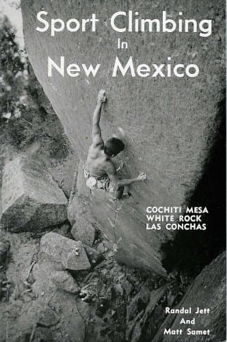 Sport Climbing in New Mexico: Cochiti Mesa, White Rock, Las Conchas [Paperback] Matt Samet and Randal Jett by null