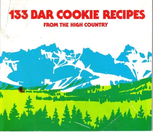 133 Bar Cookie Recipes From the High Country [Unknown Binding] Unknown by null