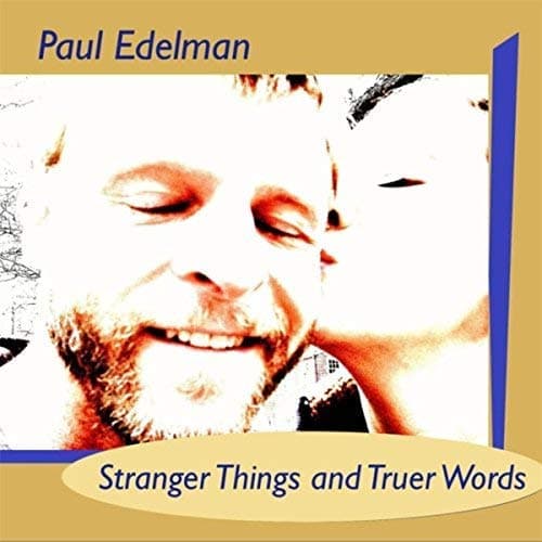 Stranger Things and Truer Words [Audio CD] Paul Edelman