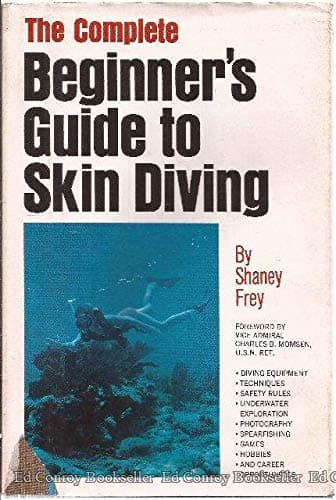 The complete beginner's guide to skin diving Frey, Shaney by null