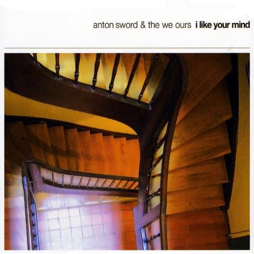 I Like Your Mind [Audio CD] Anton Sword & the We Ours by null