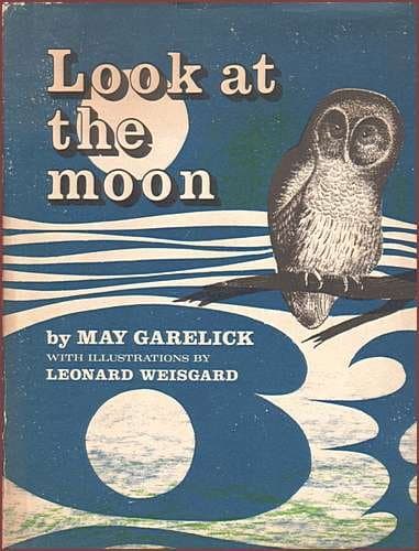 Look at the Moon [Hardcover] May Garelick and Leonard Weisgard by null