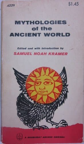 Mythologies of the Ancient World [Mass Market Paperback] Kramer, Samuel Noah by null