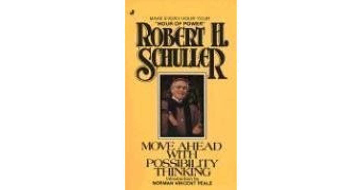 MOVE AHEAD WITH POSSIBILITY THINKING-A PRACTICAL AND SPIRITUAL CHALLENGE TO CHANGE YOUR THINKING AND YOUR LIFE [Paperback] Schuller, Robert by null