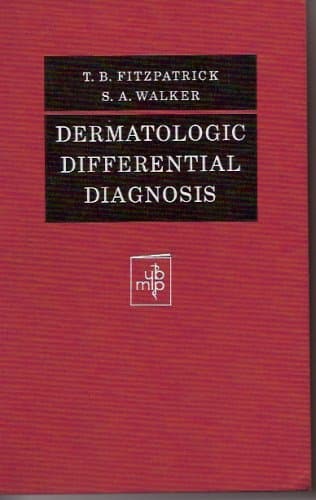 Dermatologic Differential Diagnosis [Hardcover] T.B. Fitzpatrick and S.A. Walker by null