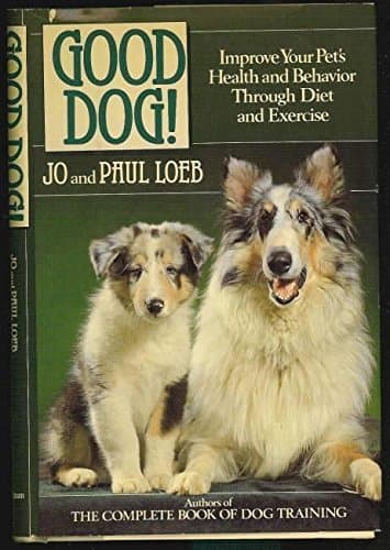 Good Dog: Improve Your Pet's Health and Behavior Through Diet and Exercise by Jo and Loeb, Paul Loeb