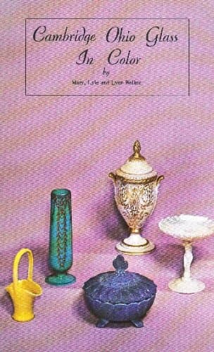 Cambridge, Ohio, Glass in Color by Mary Welker, Lyle Welker, Lynn Welker