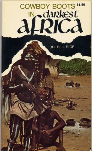 Cowboy Boots in Darkest Africa [Shoes] Rice, Bill and Illustrated by null