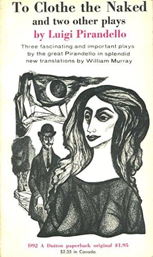To Clothe the Naked and Two other Plays [Mass Market Paperback] Pirandello, Luigi by null