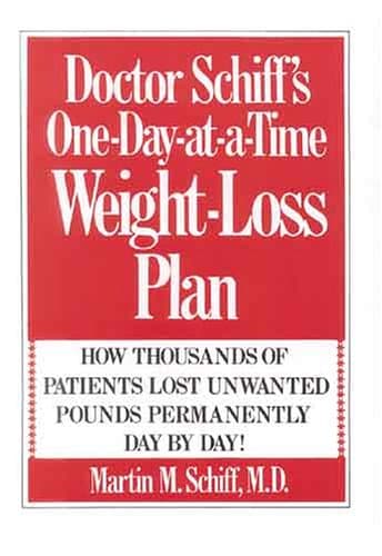 Doctor Schiff's One-Day-at-a-Time Weight Loss Plan: How Thousands of Patients Lost Unwanted Pounds Permanently Day by Day! Schiff, Martin M. by null
