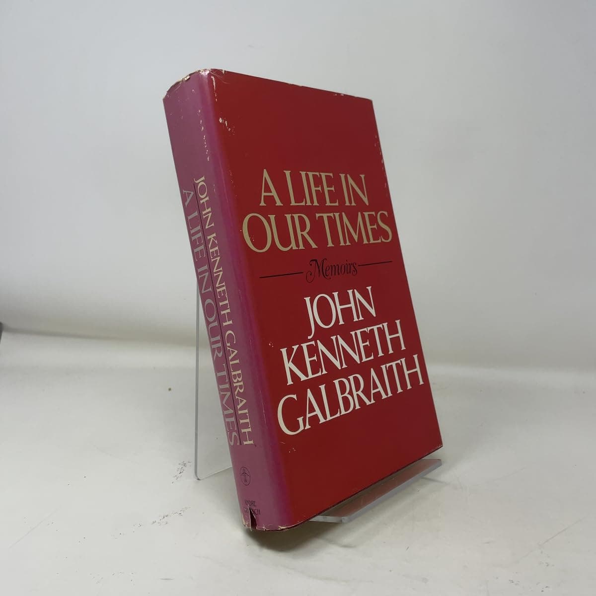 A Life In Our Times - Memoirs by John Kenneth Galbraith