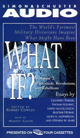 What If...?: Watersheds, Revolutions, and Rebellions Cowley, Robert and Guyer, Murphy
