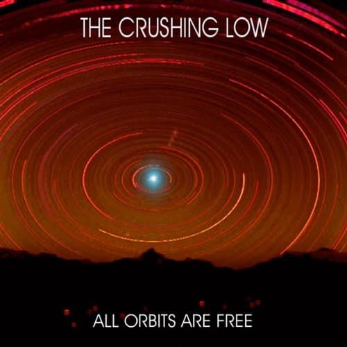 All Orbits Are Free [Audio CD] The Crushing Low by null