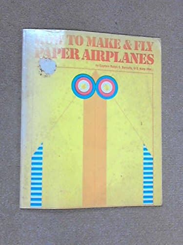 How To Make & Fly Paper Airplanes [Paperback] Barnaby, Captain Ralph S. by null