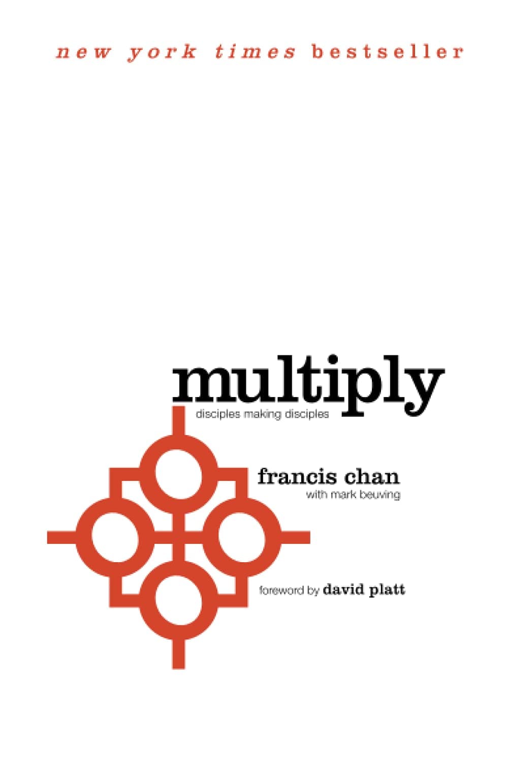 Multiply: Disciples Making Disciples [Paperback] Francis Chan; David Platt and Mark Beuving by null
