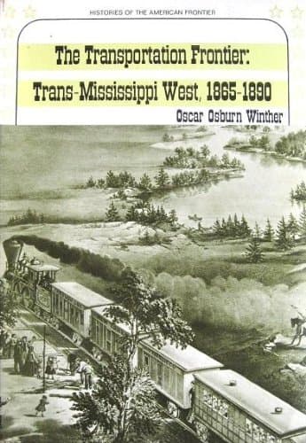 The transportation frontier: trans-Mississippi West, 1865-1890. [Paperback] Winther, Oscar Osborn by null