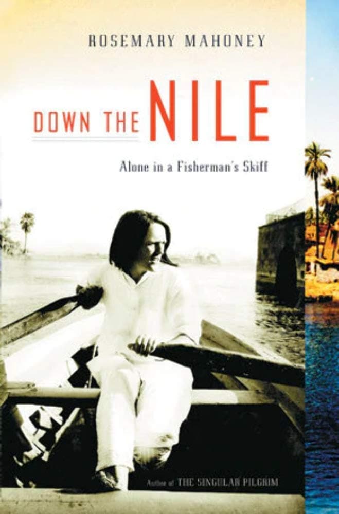 Down the Nile: Alone in a Fisherman's Skiff by Rosemary Mahoney
