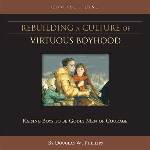 Rebuilding a Culture of Virtuous Boyhood (CD) Phillips, Doug by null