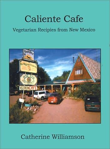 Caliente Cafe: Vegetarian Recipies from New Mexico [Paperback] Williamson, Catherine by null