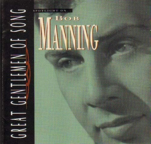 Great Gentlemen of Song: Spotlight on Bob Manning [Audio CD] Bob Manning by null