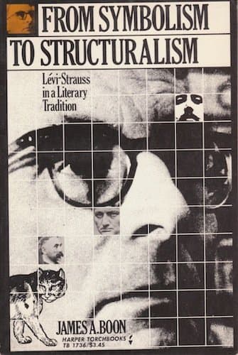 From Symbolism To Structuralism; Levi-Strauss in a Literary Tradition (Harper Torchbooks, TB1736) [Paperback] Boon, James A by null