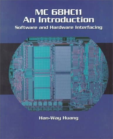 Mc 68Hc11 an Introduction: Software and Hardware Interfacing by Han-Uei Huang