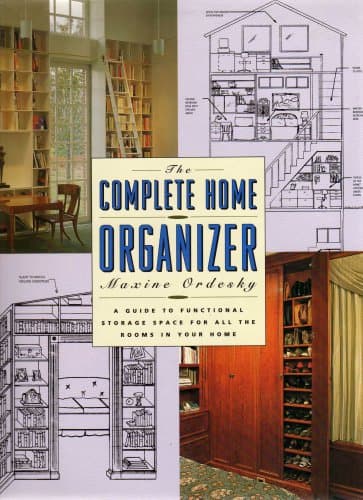 THE COMPLETE HOME ORGANIZER: A GUIDE TO FUNCTIONAL STORAGE SPACE FOR ALL THE ROOMS IN YOUR HOME "...the perfect book for anyone who wants to organize their living space and feel more in control of their daily life. " [Hardcover] Maxine Ordesky and Kelly Matthews by null