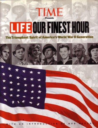 Time Presents Life Our Finest Hour (The Triumphant Spiirit of America's WW II Generation) by Killian Jordan