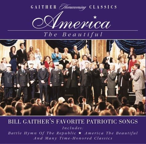 America the Beautiful [Audio CD] Bill Gaither & Gloria and Homecoming Friends by null
