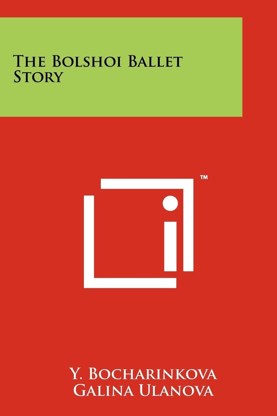 The Bolshoi Ballet Story [Paperback] Bocharinkova, Y; Ulanova, Galina and Slonimsky, Yuri by null