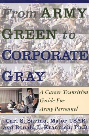 From Army Green to Corporate Gray: A Career Transition Guide for Army Savino, Carl S. by null