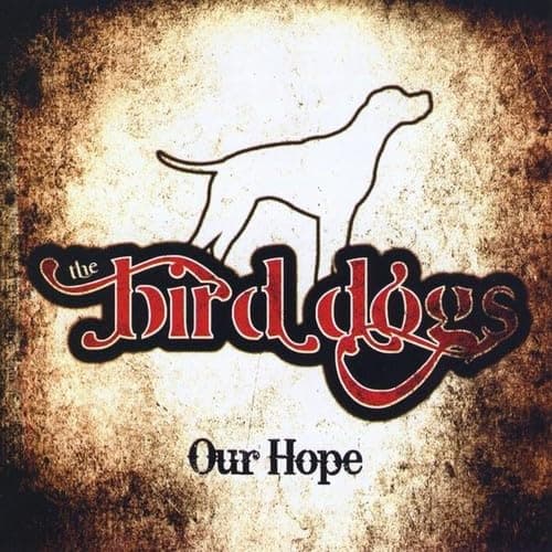 Our Hope [Audio CD] The Bird Dogs by null