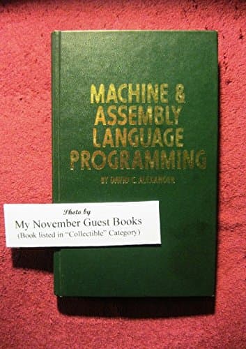 Machine & Assembly Language Programming [Hardcover] Alexander, David C. by null