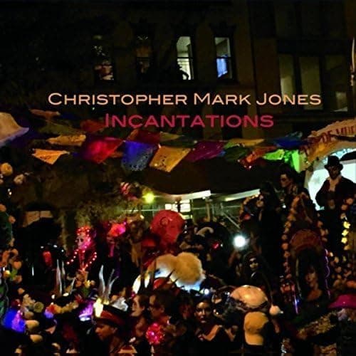 Incantations [Audio CD] Christopher Jones Mark by null