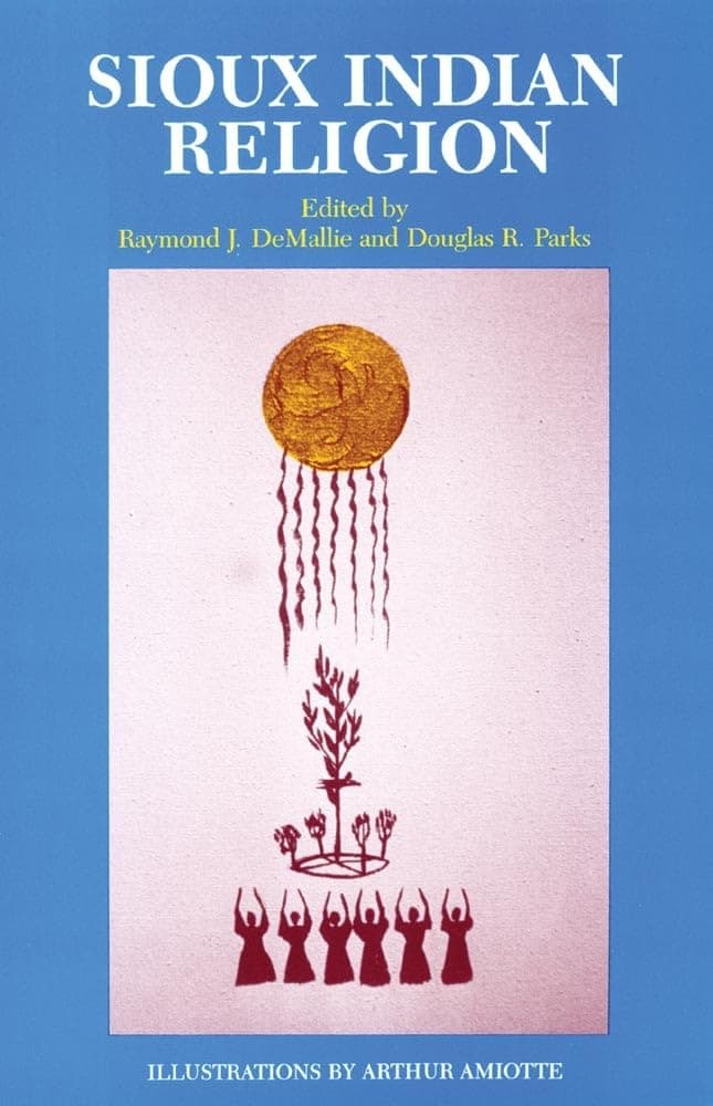 Sioux Indian Religion: Tradition and Innovation [Paperback] DeMallie, Raymond J.; Parks, Douglas R. and Amiotte, Arthur by null